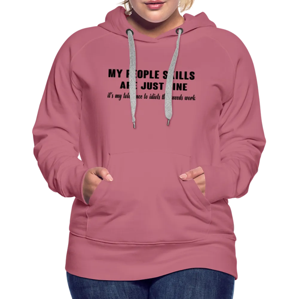 It's My Tolerance To Idiots That Needs Work Women’s Premium Hoodie