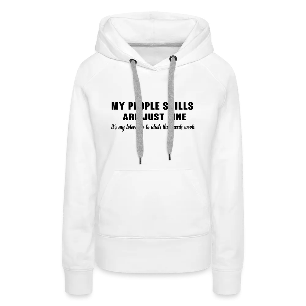 It's My Tolerance To Idiots That Needs Work Women’s Premium Hoodie