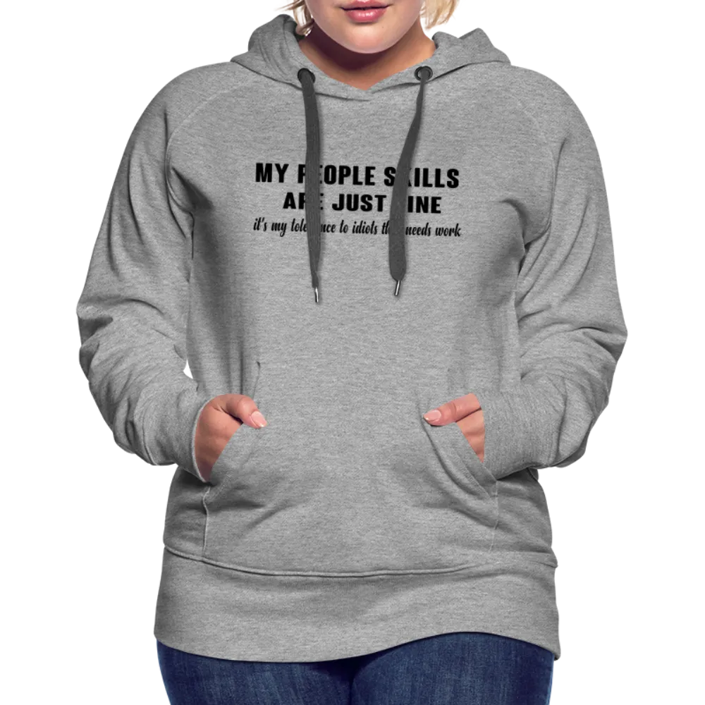 It's My Tolerance To Idiots That Needs Work Women’s Premium Hoodie