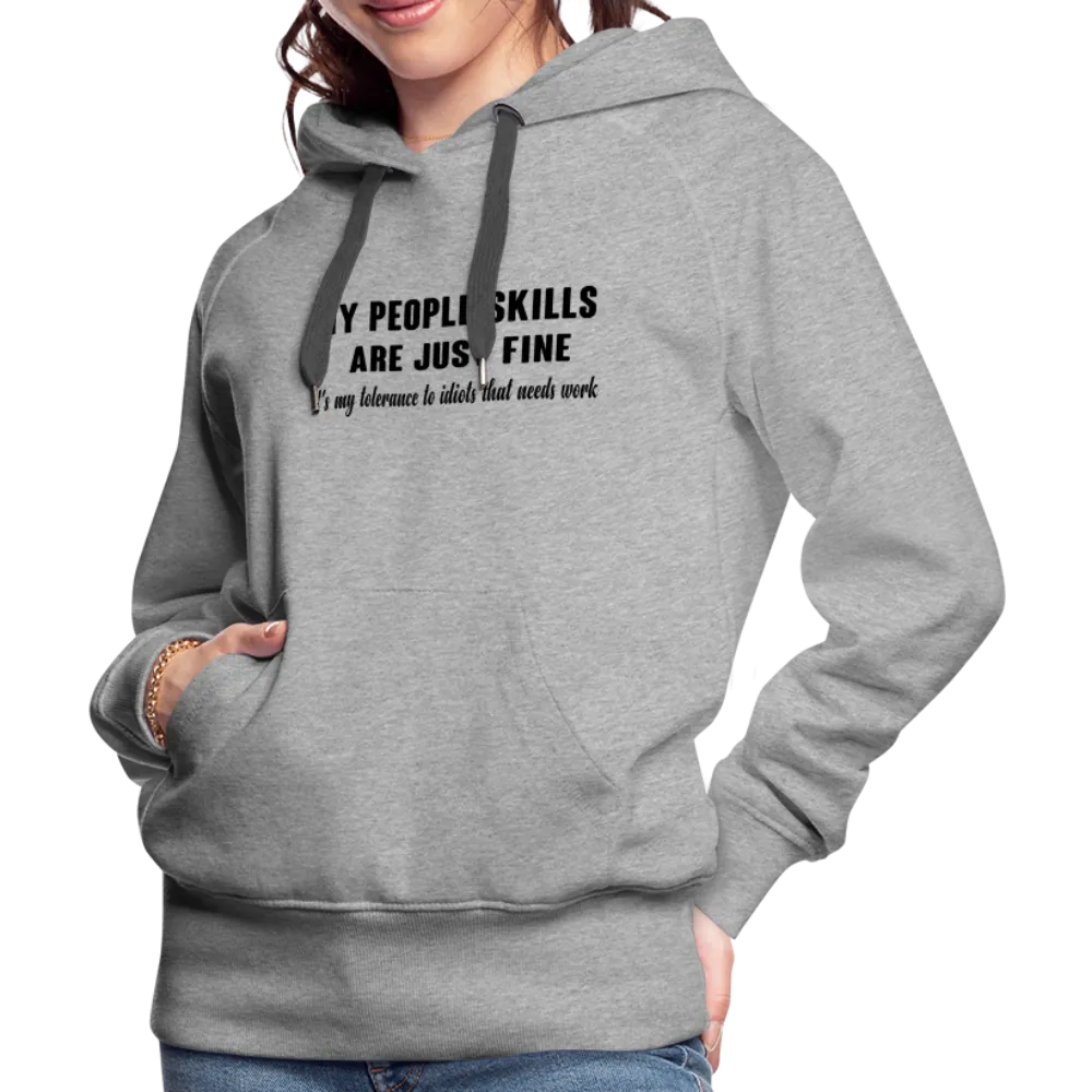 It's My Tolerance To Idiots That Needs Work Women’s Premium Hoodie