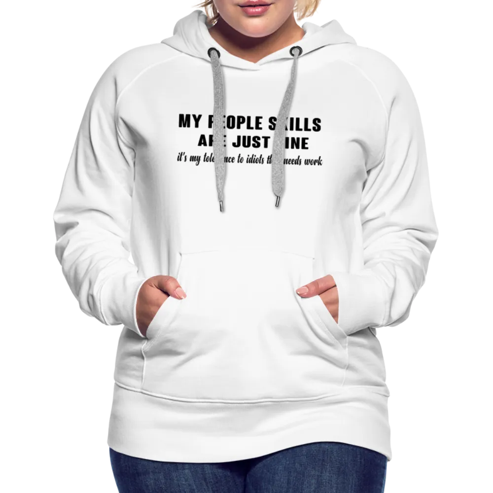 It's My Tolerance To Idiots That Needs Work Women’s Premium Hoodie