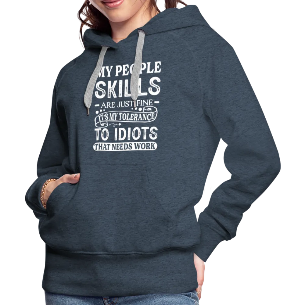 My People Skills Are Just Fine Women’s Premium Hoodie