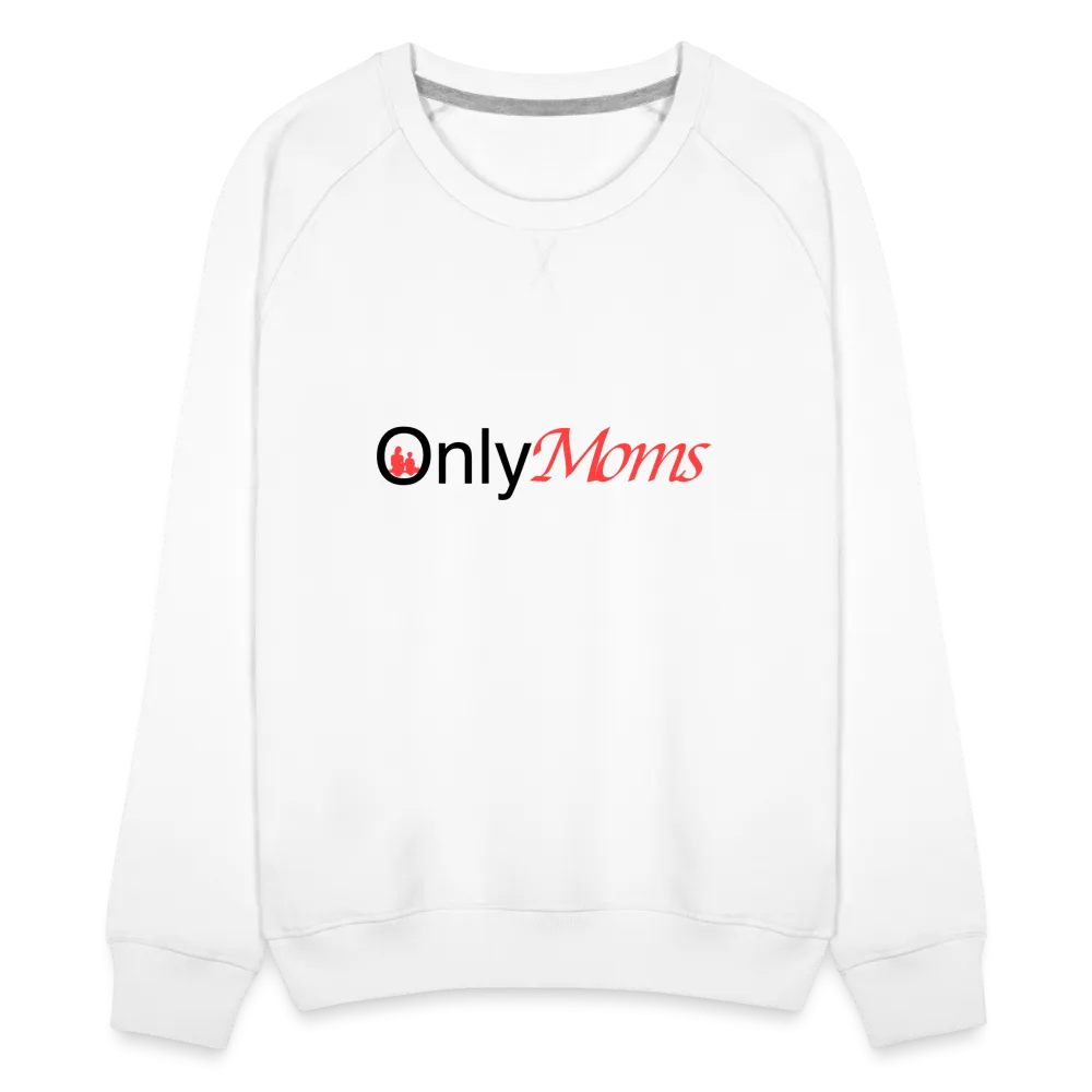 OnlyMoms - Premium Sweatshirt