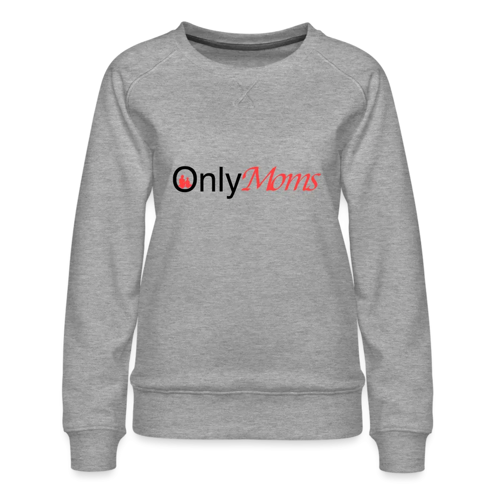 OnlyMoms - Premium Sweatshirt