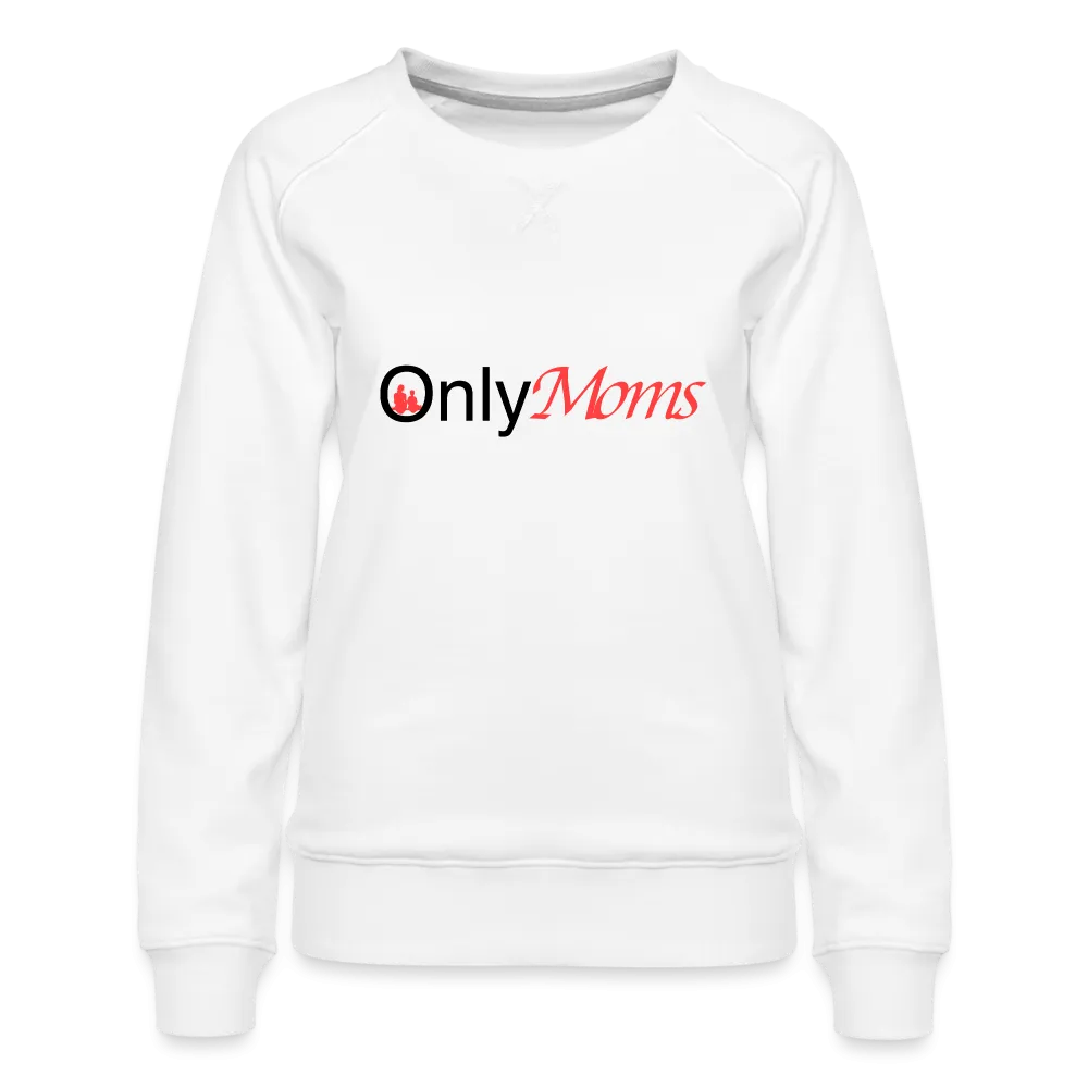 OnlyMoms - Premium Sweatshirt