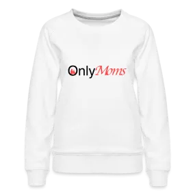 OnlyMoms - Premium Sweatshirt