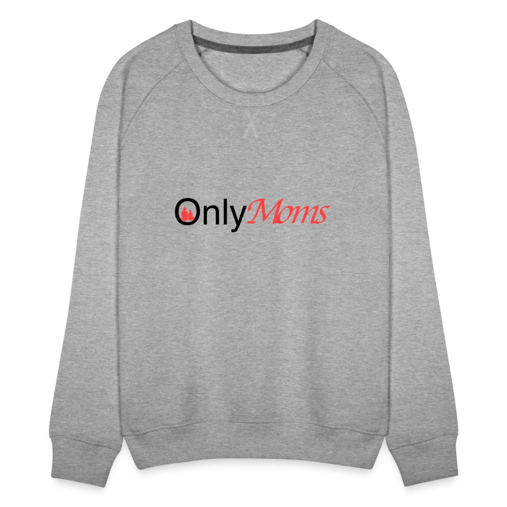 OnlyMoms - Premium Sweatshirt