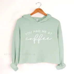 You Had Me At Coffee Independent Crop Hoodie